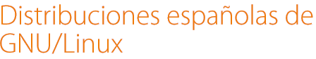 Distribuciones españolas de GNU/Linux